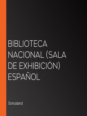 cover image of Biblioteca Nacional (Sala de Exhibición) Español
